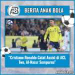 Cristiano Ronaldo Catat Assist di ACL Two, Al-Nassr Sempurna