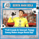 Profil Ernando Ari Sutaryadi: Penjaga Gawang Modern dengan Mental Baja