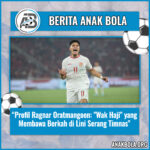Profil Ragnar Oratmangoen: “Wak Haji” yang Membawa Berkah di Lini Serang Timnas