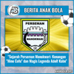 Sejarah Perseman Manokwari: Kenangan “Hino Cofu” dan Magis Legenda Adolf Kabo