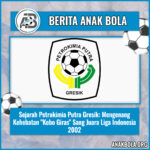 Sejarah Petrokimia Putra Gresik: Mengenang Kehebatan “Kebo Giras” Sang Juara Liga Indonesia 2002