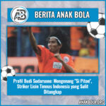 Profil Budi Sudarsono: Mengenang “Si Piton”, Striker Licin Timnas Indonesia yang Sulit Ditangkap