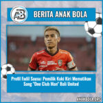 Profil Fadil Sausu: Pemilik Kaki Kiri Mematikan Sang “One Club Man” Bali United