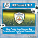 Sejarah Persikad Depok: Mengenang Sang “Serigala Margonda” yang Sempat Menghiasi Kasta Kedua