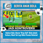 Edukasi Bola: Aturan “Drop Ball” (Bola Jatuh) Terbaru, Wasit Tak Lagi Bikin Pemain Rebutan!