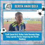 Profil Zaenal Arif: Striker Lokal Bermata Elang Sang Legenda Persita Tangerang dan Persib Bandung