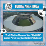 Profil Stadion Manahan Solo: “Mini GBK” Markas Persis yang Berstandar Piala Dunia