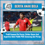 Profil Emanuel De Porras: Striker Ganas Asal Argentina Idola Publik PSIS Semarang dan Persija