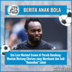 Sisi Lain Michael Essien di Persib Bandung: Mantan Bintang Chelsea yang Membumi dan Jadi “Komedian” Lokal