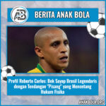 Profil Roberto Carlos: Bek Sayap Brasil Legendaris dengan Tendangan “Pisang” yang Menentang Hukum Fisika
