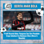 Profil Ricardo Kaka: Pangeran San Siro Penakluk Eropa Sebelum Era Dominasi Alien (Messi & Ronaldo)
