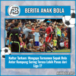 Kultur Tarkam: Mengapa Turnamen Sepak Bola Antar Kampung Sering Terasa Lebih Panas dari Liga 1?